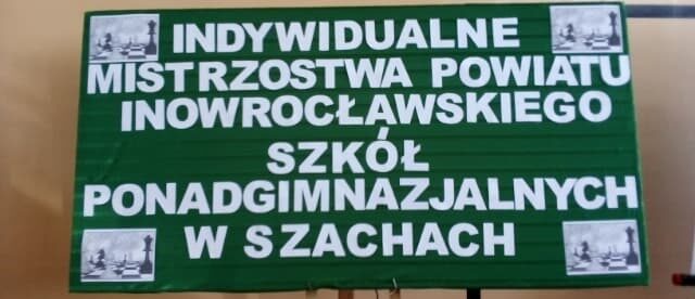 Indywidualne Mistrzostwa Powiatu Inowrocławskiego Szkół Ponadgimnazjalnych w Szachach